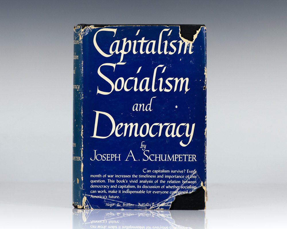 Capitalism, Socialism and Democracy by Joseph A. Schumpeter Capitalism, Socialism and Democracy by Joseph A. Schumpeter