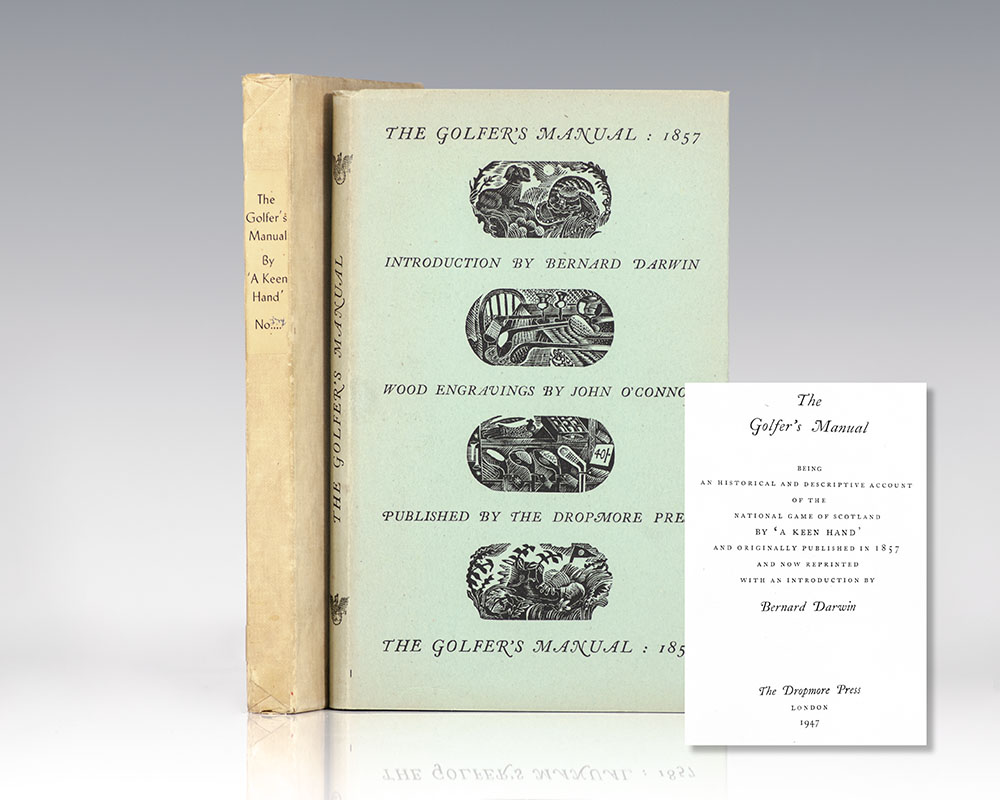The Golfer’s Manual. Being an Historical and Descriptive Account of the National Game of Scotland by ‘A Keen Hand’ and originally Published in 1857 and now Reprinted with an Introduction by Bernard Darwin.