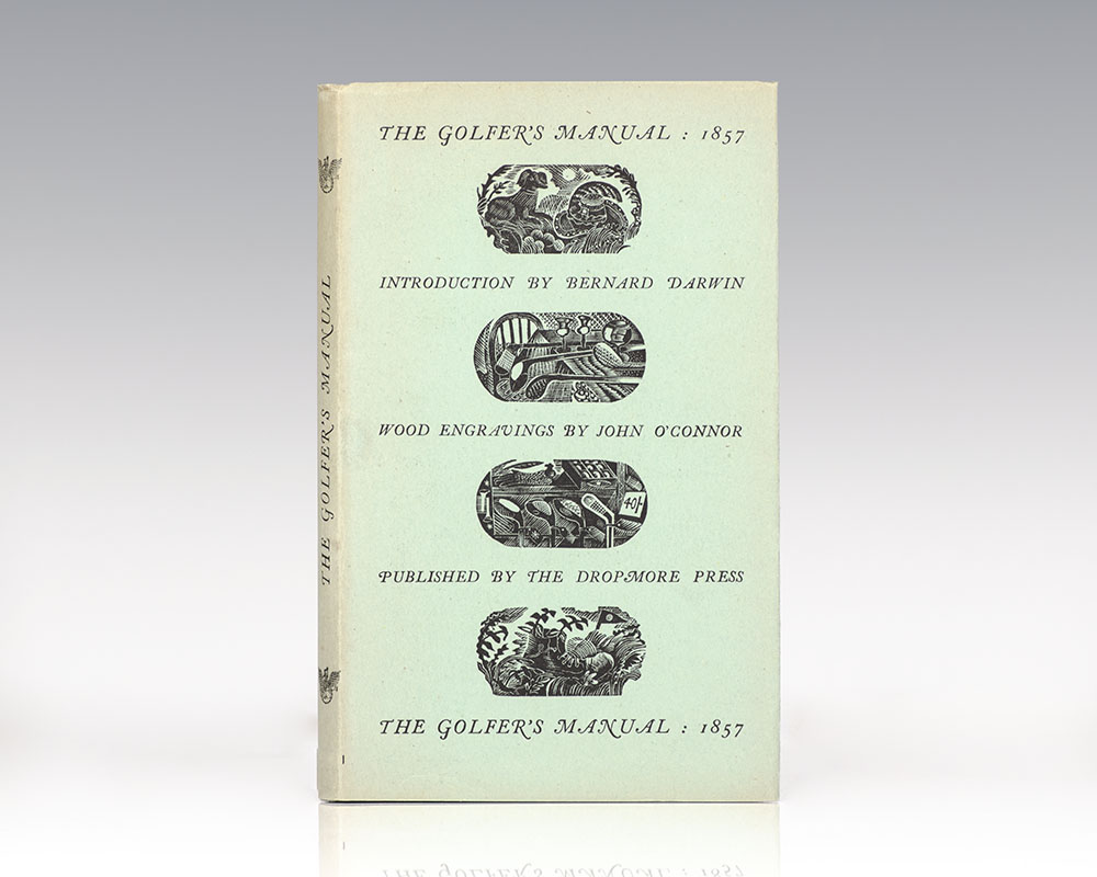 The Golfer's Manual. Being an Historical and Descriptive Account of the National Game of Scotland by 'A Keen Hand' and originally Published in 1857 and now Reprinted with an Introduction by Bernard Darwin