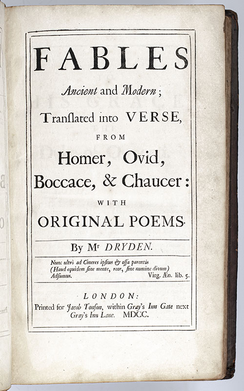 Fables Ancient and Modern; Translated into Verse, From Homer, Ovid, Boccace, & Chaucer: With Original Poems