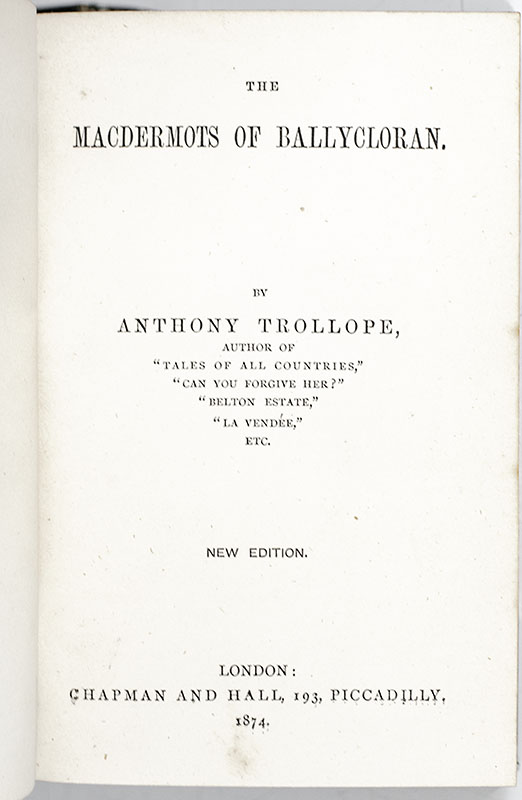 Selected Works of Anthony Trollope. [Miss Mackenzie, Rachel Ray, Castle Richmond, The Eustace Diamonds, The Kellys and the O'Kellys, The Macdermots of Ballcloran, Tales of All Countries, and Ralph The Heir.