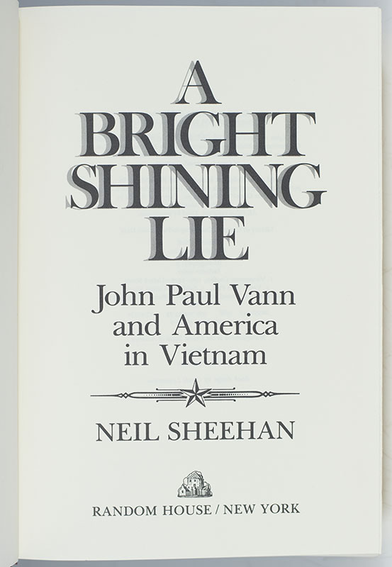 A Bright Shining Lie: John Paul Vann and American in Vietnam.