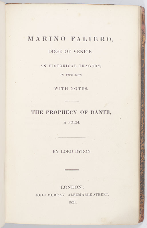 Marino Faliero, Doge of Venice. An Historical Tragedy. In Five Acts. With Notes. The Prophecy of Dante, a Poem.