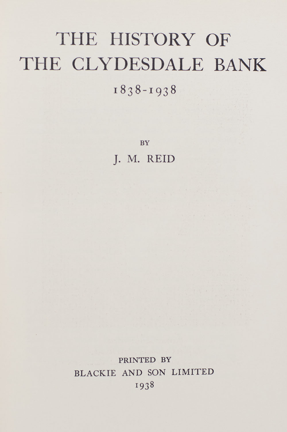 The History of The Clydesdale Bank 1838-1938.