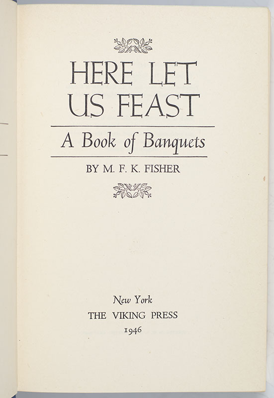 Here Let Us Feast: A Book of Banquets.