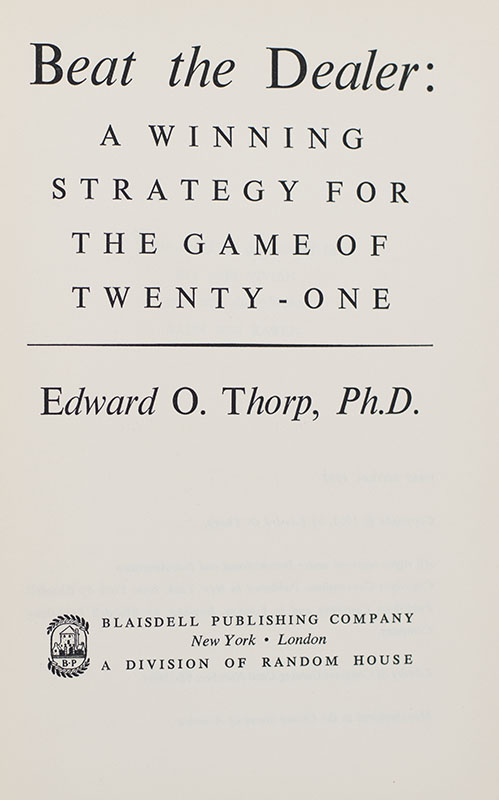 Beat the Dealer: A Winning Strategy for the Game of Twenty One.