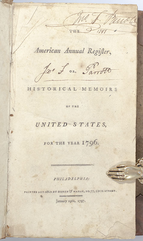 The American Annual Register, or, Historical Memoirs of the United States, for the Year 1796.