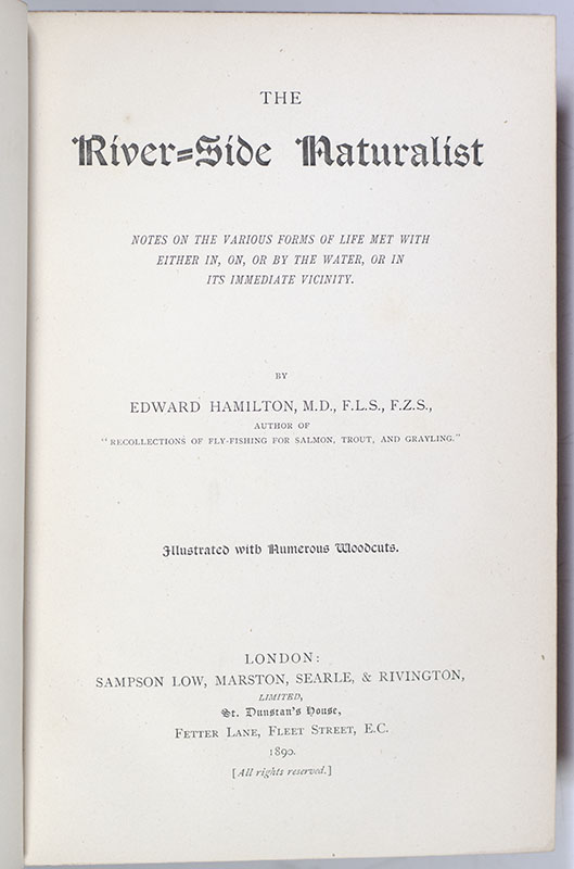 The River-Side Naturalist: Notes of the Various Forms of Life Met With Either In, On, or By The Water, or In Its Immediate Vicinity.
