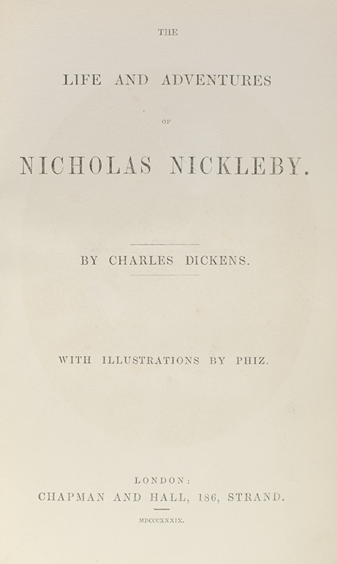 The Life and Adventures of Nicholas Nickleby.