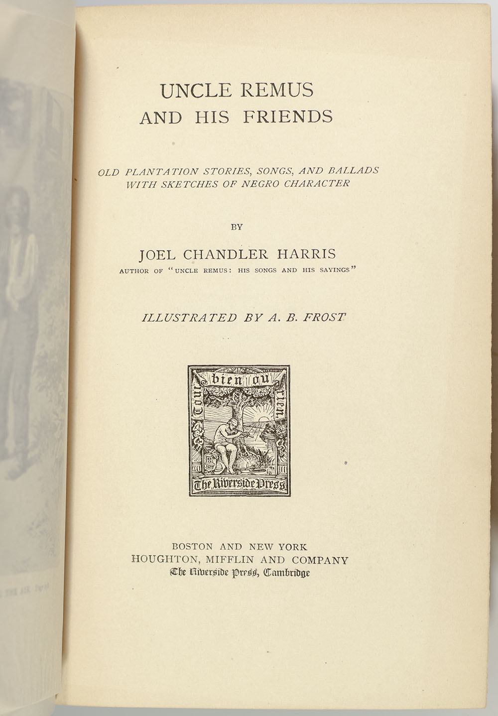 Uncle Remus and His Friends: Old Plantation Stories, Songs, and Ballads with Sketches of Negro Character.
