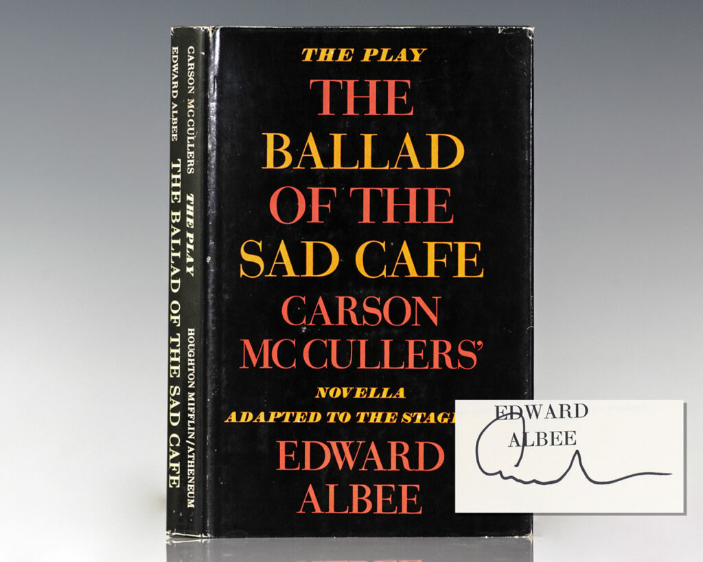 The Play: The Ballad of the Sad Café. Carson McCullers’ Novella Adapted to the Stage by Edward Albee.