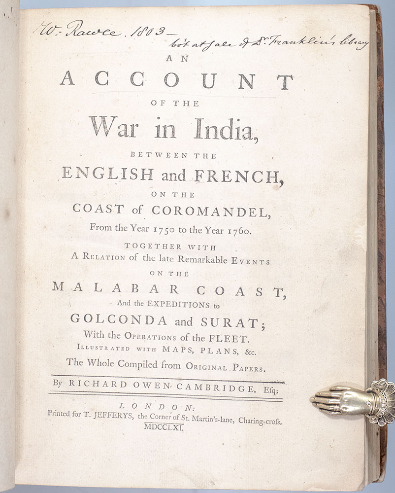 An Account of the War in India, Between the English and French, on the Coast of Coromandel, From the Year 1760. Together with A Relation of the late Remarkable Events on the Malabar Coast, and the Expeditions to Golconda and Surat; with the Operations of the Fleet. Illustrated with Maps, Plans &c. The Whole Compiled from Original Papers.