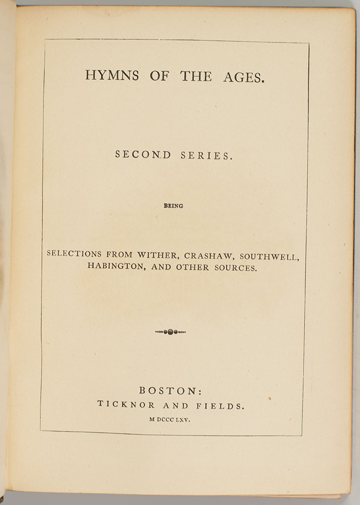 Hymns of the Ages: Second Series. Being Selections From Wither, Crashaw, Southwell, Harington, and Other Sources.