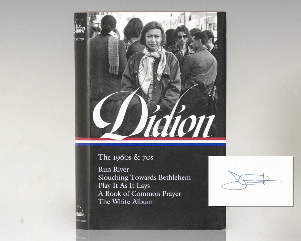 Joan Didion: The 1960s & 70s Library of America: Run River; Slouching Towards Bethlehem; Play It As It Lays; A Book of Common Prayer; The White Album.