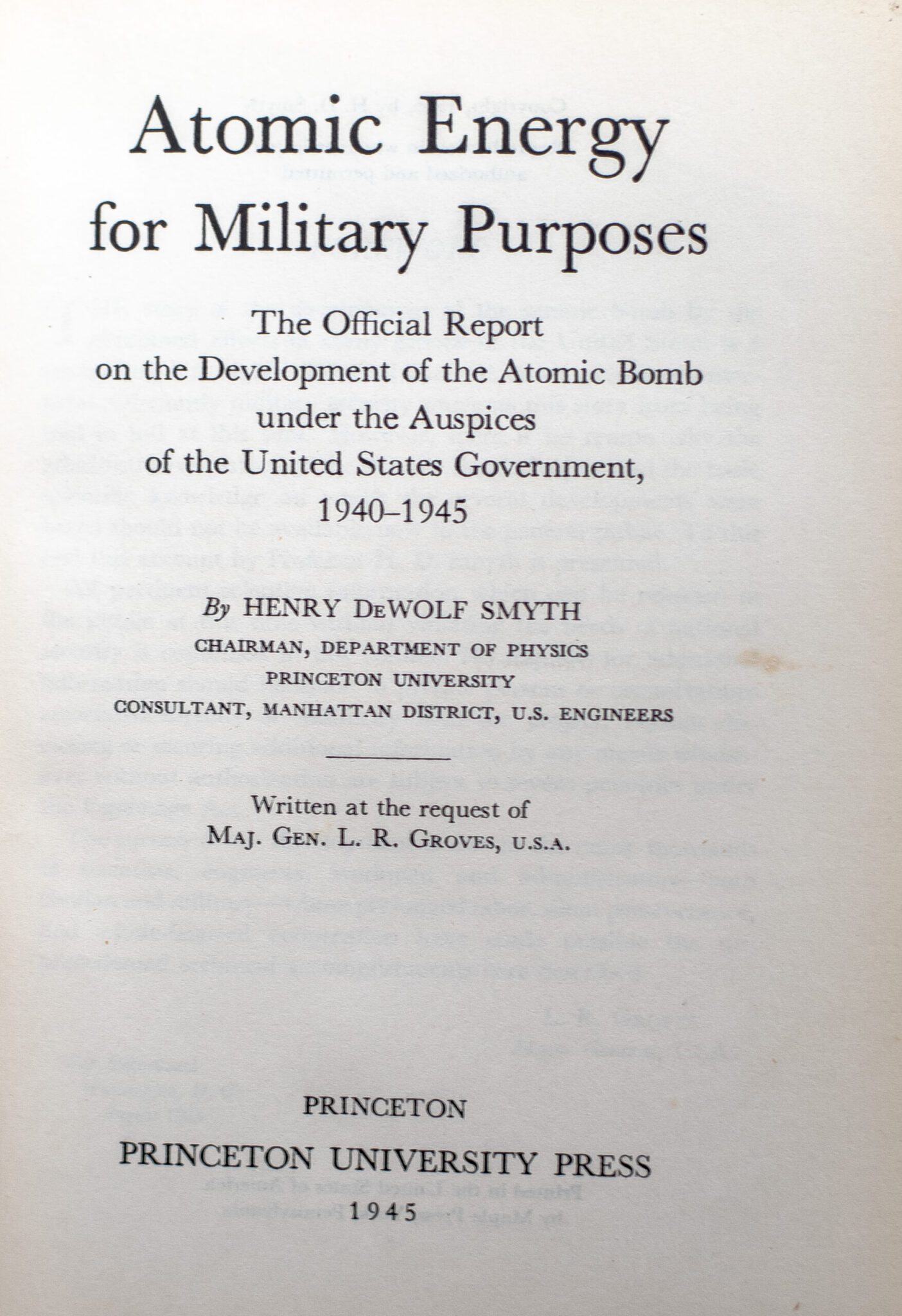 Atomic Energy for Military Purposes: The Official Report on the Development of the Atomic Bomb Under the Auspices of the United States Government, 1940-1945.