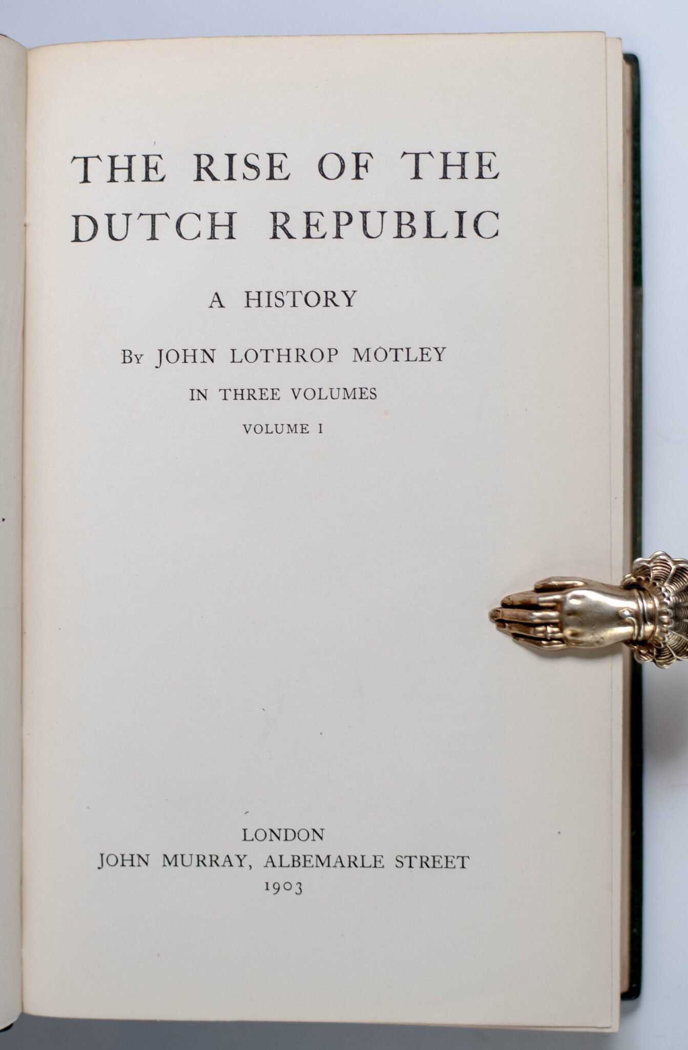 The Selected Works of John Lothrop Motley: The Rise of the Dutch Republic; Life and Death of John Barneveld; The United Netherlands.