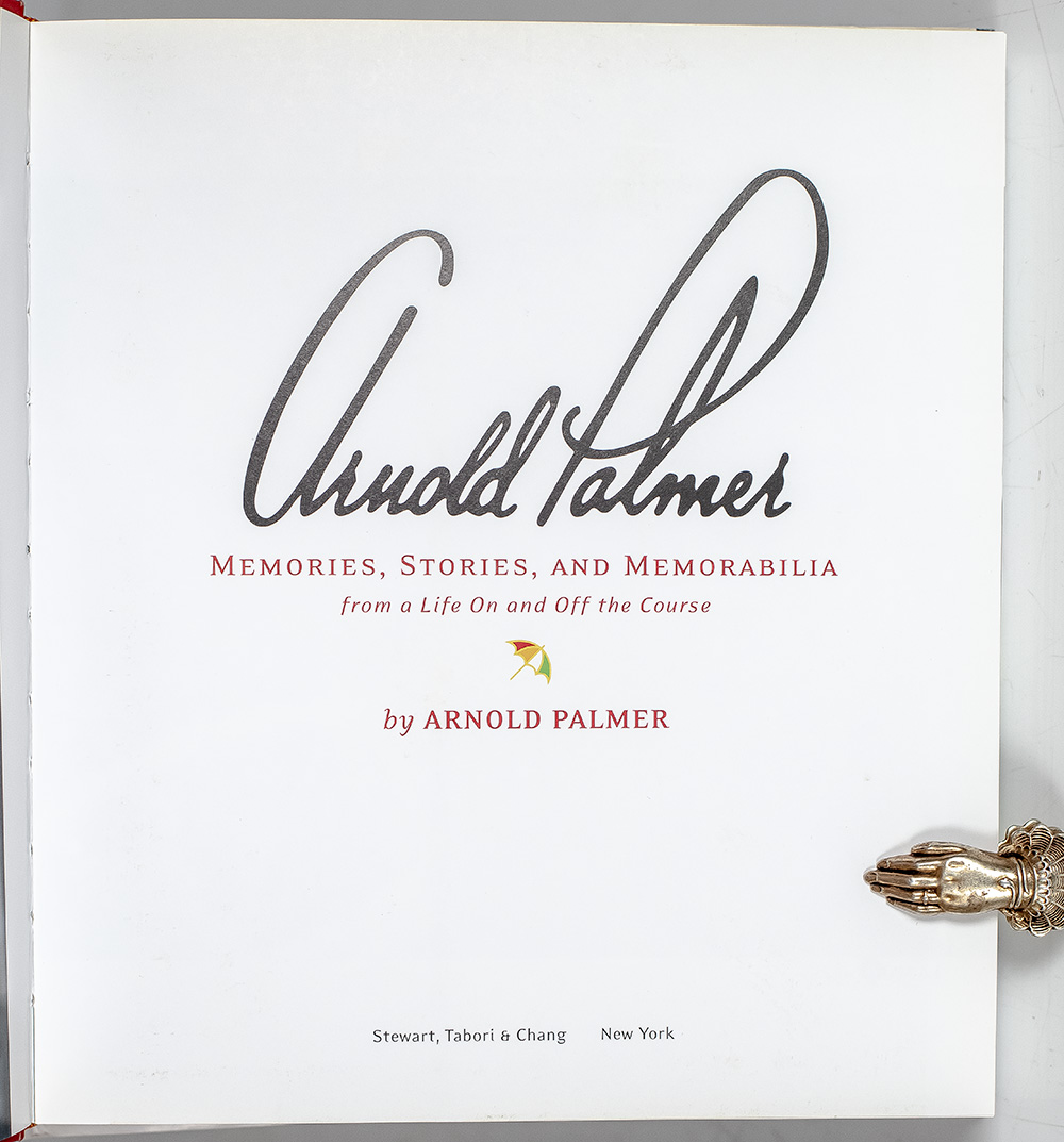 Arnold Palmer: Memories, Stories, and Memorabilia from a Life on and Off the Course.
