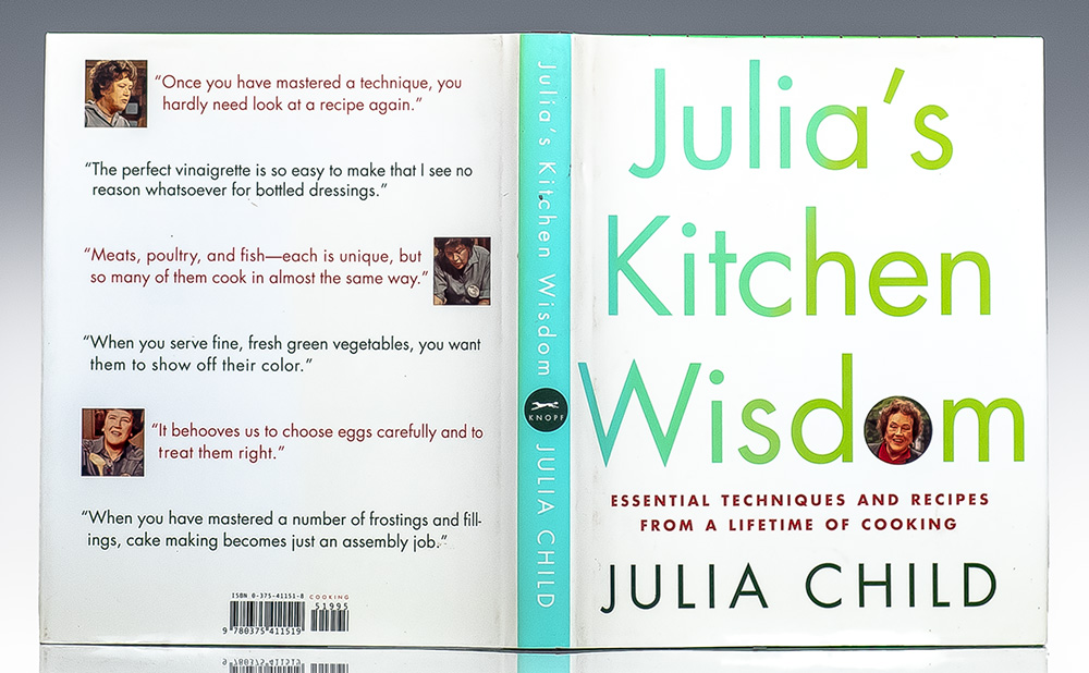 Julia's Kitchen Wisdom Essential Techniques And Recipes From A Lifetime Of Cooking.