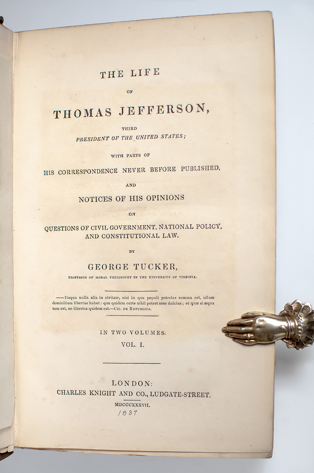 The Life of Thomas Jefferson, Third President of the United States; With Parts of His Correspondence Never Before Published, and Notices of his Opinions on Questions of Civil Government, National Policy, and Constitutional Law.
