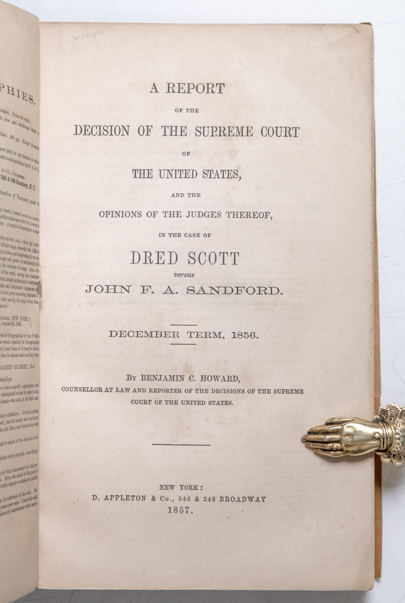 A Report of the Decision of the Supreme Court of the United States, and the Opinions of the Judges Thereof, in the Case of Dred Scott versus John H. Sanford.