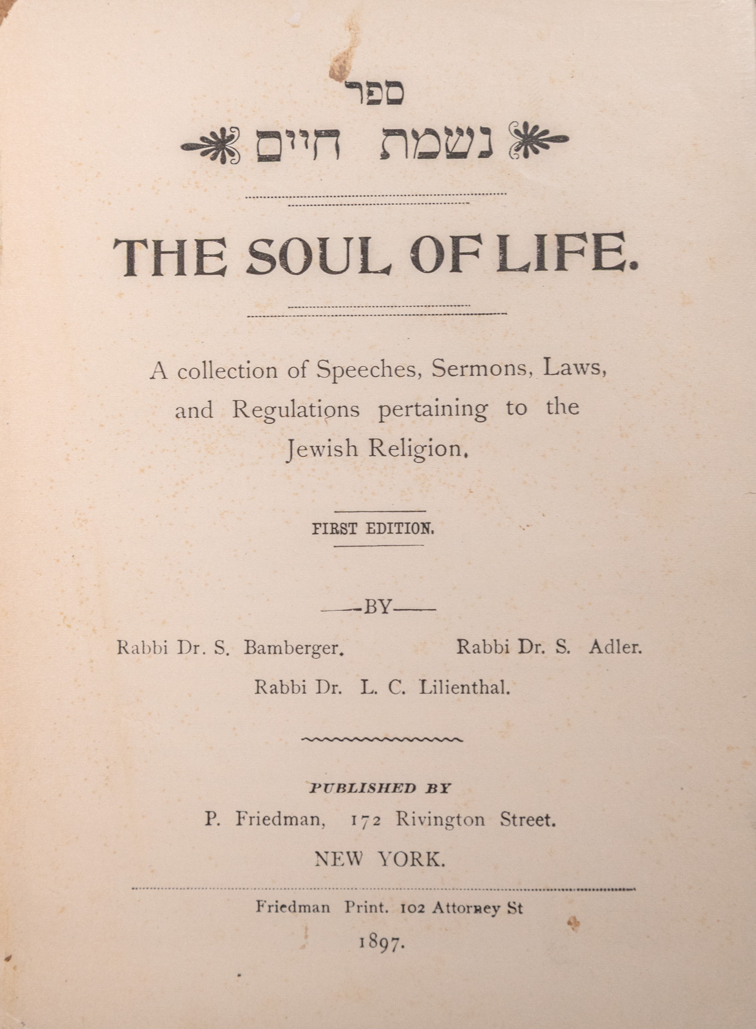 The Soul of Life: A Collection of Speeches, Sermons, Laws, and Regulations Pertaining to the Jewish Religion.
