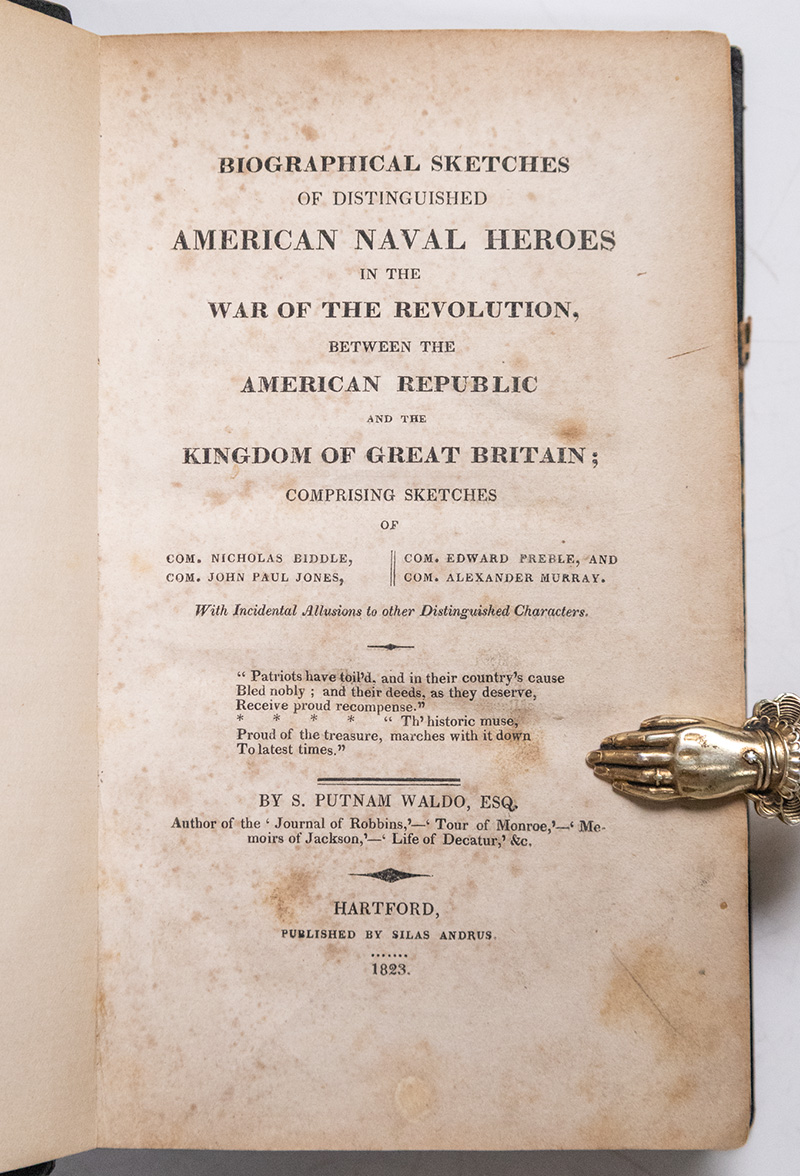 Biographical Sketches of Distinguished American Naval Heroes and the War of the Revolution, Between the American Republic and the Kingdom of Great Britain; Comprising Sketches of Com. Nicholas Biddle, Com. John Paul Jones, Com. Edward Preble and Com. Alexander Murray. With Incidental Allusions to other Distinguished Characters.