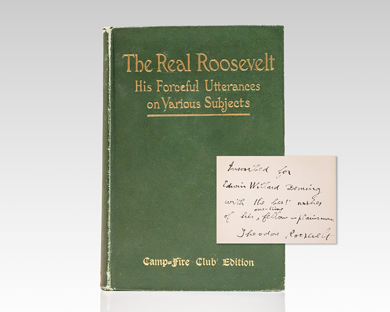 The Real Roosevelt: His Forceful and Fearless Utterances on Various Subjects.