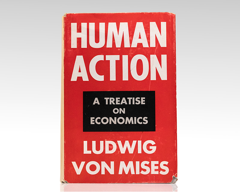Human Action: A Treatise on Economics.